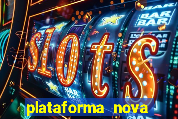 plataforma nova pagando muito